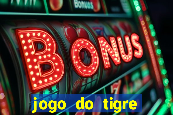 jogo do tigre ganha dinheiro mesmo